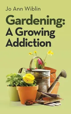 Giardinaggio: Una dipendenza in crescita - Gardening: A Growing Addiction