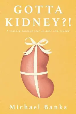 Hai un rene? Un viaggio attraverso la paura, la speranza e oltre - Gotta Kidney?!: A Journey Through Fear to Hope and Beyond
