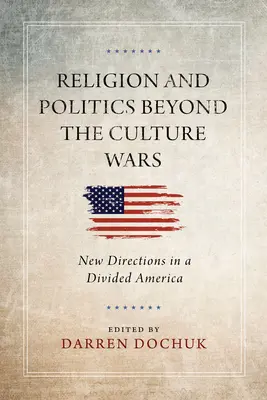 Religione e politica oltre le guerre culturali: nuove direzioni in un'America divisa - Religion and Politics Beyond the Culture Wars: New Directions in a Divided America