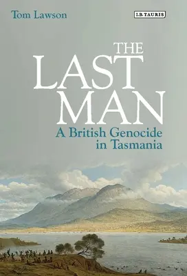 L'ultimo uomo: Un genocidio britannico in Tasmania - The Last Man: A British Genocide in Tasmania