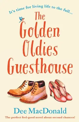 La pensione Golden Oldies: Il romanzo perfetto sulle seconde possibilità - The Golden Oldies Guesthouse: The perfect feel good novel about second chances