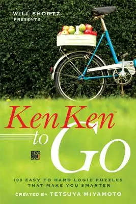 Will Shortz presenta Kenken to Go: 100 rompicapo logici da facili a difficili che ti rendono più intelligente - Will Shortz Presents Kenken to Go: 100 Easy to Hard Logic Puzzles That Make You Smarter