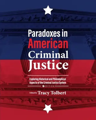 Paradossi nella giustizia penale americana: Esplorando gli aspetti storici e filosofici del sistema di giustizia penale - Paradoxes in American Criminal Justice: Exploring Historical and Philosophical Aspects of the Criminal Justice System
