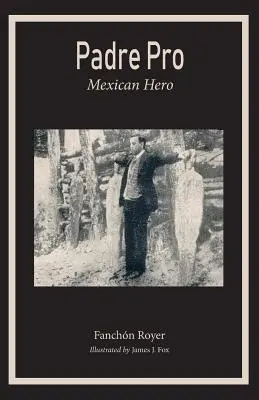 Padre Pro: L'eroe messicano - Padre Pro: Mexican Hero
