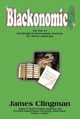 Blackonomics: La via della libertà psicologica ed economica per gli afroamericani - Blackonomics: The Way to Psychological and Economic Freedom for African Americans