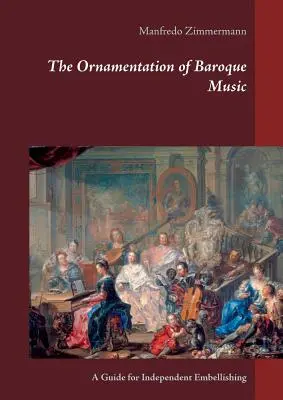 L'ornamentazione della musica barocca: Una guida per l'abbellimento indipendente - The Ornamentation of Baroque Music: A Guide for Independent Embellishing