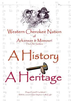 Nazione Cherokee occidentale dell'Arkansas e del Missouri - Una storia - Un patrimonio - Western Cherokee Nation of Arkansas and Missouri - A History - A Heritage