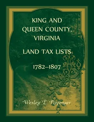 Elenchi delle tasse fondiarie della Contea di King and Queen, Virginia, 1782-1807 - King and Queen County, Virginia Land Tax Lists, 1782-1807