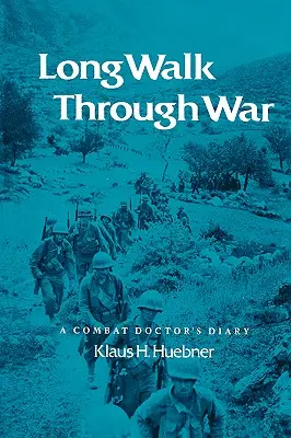Un lungo cammino attraverso la guerra: il diario di un medico da combattimento - Long Walk Through War: A Combat Doctor's Diary