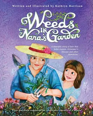 Le erbacce nel giardino della nonna: Una storia d'amore che aiuta a spiegare il morbo di Alzheimer e altre demenze. - Weeds in Nana's Garden: A heartfelt story of love that helps explain Alzheimer's Disease and other dementias.