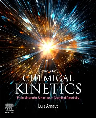 Cinetica chimica: Dalla struttura molecolare alla reattività chimica - Chemical Kinetics: From Molecular Structure to Chemical Reactivity