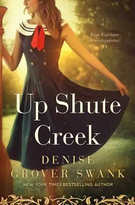 Su per Shute Creek: Le indagini di Rose Gardner #4 - Up Shute Creek: Rose Gardner Investigations #4