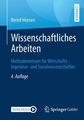 Wissenschaftliches Arbeiten: Metodologie per economisti, ingegneri e scienziati sociali - Wissenschaftliches Arbeiten: Methodenwissen Fr Wirtschafts-, Ingenieur- Und Sozialwissenschaftler