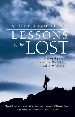 Lezioni dei perduti: Trovare speranza e resilienza nel lavoro, nella vita e nella natura selvaggia - Lessons of the Lost: Finding Hope and Resilience in Work, Life, and the Wilderness