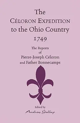 La spedizione Celoron nel paese dell'Ohio, 1749: i resoconti di Pierre-Joseph Celoron e padre Bonnecamps - The Celoron Expedition to the Ohio Country, 1749: The Reports of Pierre-Joseph Celoron and Father Bonnecamps