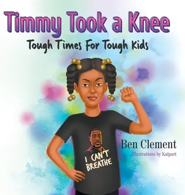 Timmy si è inginocchiato: Tempi duri per bambini duri - Timmy Took a Knee: Tough Times for Tough Kids
