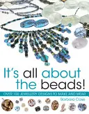 È tutta una questione di perline: Oltre 100 disegni da realizzare e indossare - It's All about the Beads: Over 100 Designs to Make and Wear