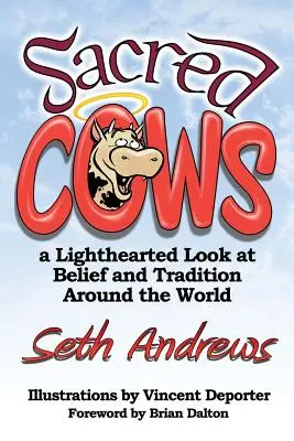 Vacche sacre: Uno sguardo spensierato alle credenze e alle tradizioni di tutto il mondo - Sacred Cows: A Lighthearted Look at Belief and Tradition Around the World