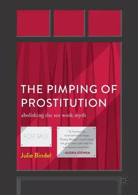 Il pappone della prostituzione: Abolire il mito del lavoro sessuale - The Pimping of Prostitution: Abolishing the Sex Work Myth
