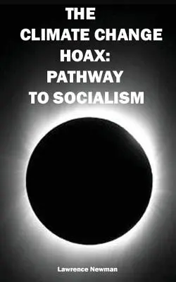La bufala del cambiamento climatico: Un percorso verso il socialismo - The Climate Change Hoax: Pathway to Socialism