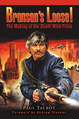 Bronson's Loose! La realizzazione dei film di Death Wish - Bronson's Loose!: The Making of the Death Wish Films