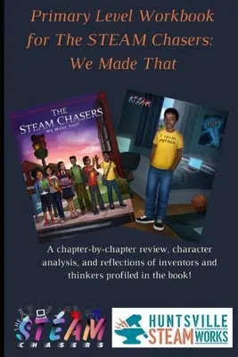 Quaderno di lavoro di livello primario per gli STEAM Chasers: We Made That - Primary Level Workbook for the STEAM Chasers We Made That