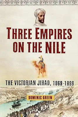Tre imperi sul Nilo: La Jihad vittoriana, 1869-1899 - Three Empires on the Nile: The Victorian Jihad, 1869-1899