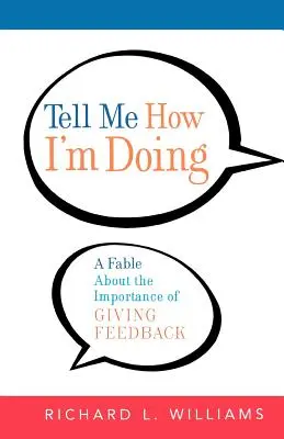 Dimmi come sto andando: Una favola sull'importanza di dare un feedback - Tell Me How I'm Doing: A Fable about the Importance of Giving Feedback
