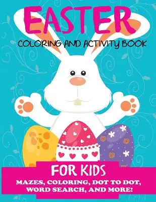 Libro di Pasqua da colorare e attività per bambini: Labirinti, disegni da colorare, ricerca di parole e molto altro. Libro di attività per bambini di 4-8 anni, 5-12 anni - Easter Coloring and Activity Book for Kids: Mazes, Coloring, Dot to Dot, Word Search, and More. Activity Book for Kids Ages 4-8, 5-12