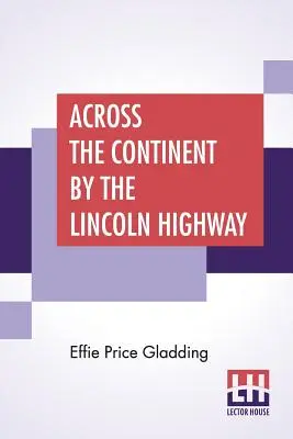 Attraverso il continente per l'autostrada di Lincoln - Across The Continent By The Lincoln Highway