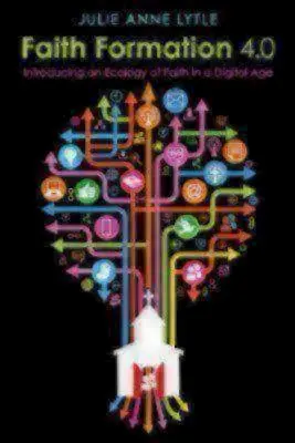 Formazione alla fede 4.0: Introdurre un'ecologia della fede nell'era digitale - Faith Formation 4.0: Introducing an Ecology of Faith in a Digital Age