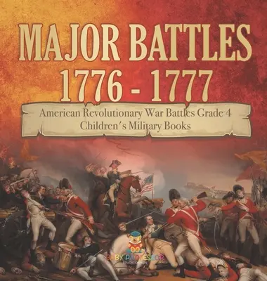 Le principali battaglie del 1776-1777 - Battaglie della guerra rivoluzionaria americana Grade 4 - Libri militari per bambini - Major Battles 1776 - 1777 - American Revolutionary War Battles Grade 4 - Children's Military Books