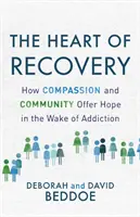 Il cuore del recupero: Come la compassione e la comunità offrono speranza nella scia della dipendenza - The Heart of Recovery: How Compassion and Community Offer Hope in the Wake of Addiction