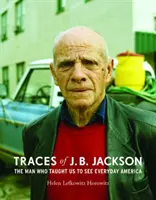 Tracce di J. B. Jackson: l'uomo che ci ha insegnato a vedere l'America di tutti i giorni - Traces of J. B. Jackson: The Man Who Taught Us to See Everyday America