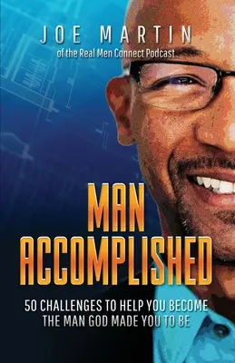 L'uomo realizzato: 50 sfide per aiutarvi a diventare l'uomo che Dio vi ha fatto essere - Man Accomplished: 50 Challenges to Help You Become the Man God Made You to Be