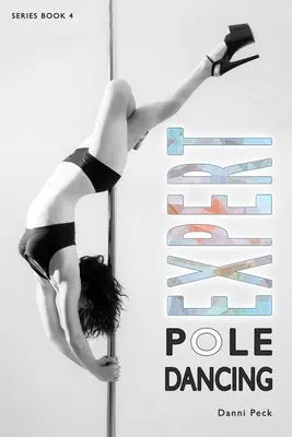Pole Dancing per esperti: Per il fitness e il divertimento - Expert Pole Dancing: For Fitness and Fun