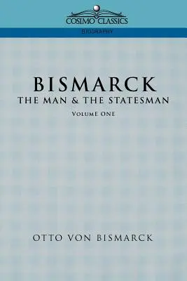 Bismarck: L'uomo e lo statista, Vol. 1 - Bismarck: The Man & the Statesman, Vol. 1