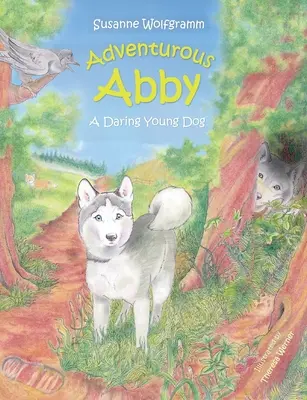 L'avventurosa Abby: un giovane cane audace - Adventurous Abby: A Daring Young Dog