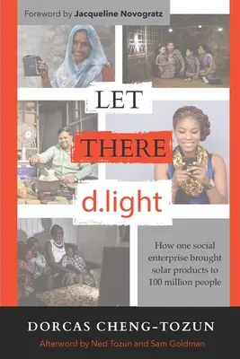 Let There d.light: come un'impresa sociale ha portato i prodotti solari a 100 milioni di persone - Let There d.light: How One Social Enterprise Brought Solar Products to 100 Million People