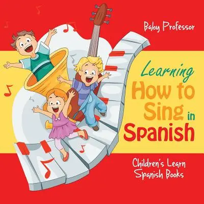 Imparare a cantare in spagnolo - Libri per imparare lo spagnolo per bambini - Learning How to Sing in Spanish - Children's Learn Spanish Books