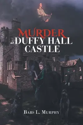Omicidio al castello di Duffy Hall: Un mistero di Nora Duffy - Murder at Duffy Hall Castle: A Nora Duffy Mystery