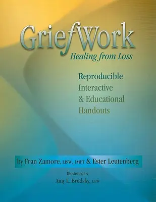 L'opera di guarigione dal lutto: Dispense riproducibili, interattive e didattiche - Griefwork Healing from Loss: Reproducibe, Interactive & Educational Handouts