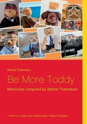 Be More Toddy: ricordi compilati da Brbel Thetmeyer - Be More Toddy: Memories compiled by Brbel Thetmeyer