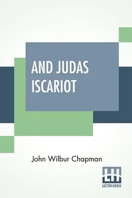 E Giuda Iscariota: Con altri sermoni evangelistici; Introduzione di Parley E. Zartmann, D. D. - And Judas Iscariot: With Other Evangelistic Sermons; Introduction By Parley E. Zartmann, D. D.