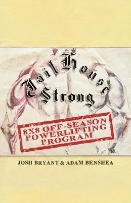 Jailhouse Strong: Programma di Powerlifting 8 x 8 fuori stagione - Jailhouse Strong: 8 x 8 Off-Season Powerlifting Program