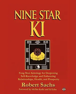 Nove stelle Ki: L'astrologia Feng Shui per approfondire la conoscenza di sé e migliorare le relazioni, la salute e la prosperità - Nine Star Ki: Feng Shui Astrology for Deepening Self-Knowledge and Enhancing Relationships, Health, and Prosperity