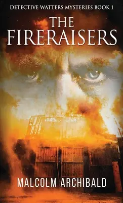 I Fireraisers - The Fireraisers