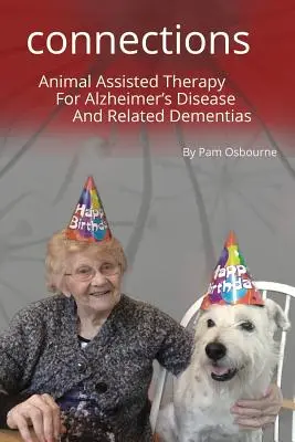 Un cane dà un morso all'Alzheimer: Connessioni: Terapia assistita dagli animali per la malattia di Alzheimer e le demenze correlate - A Dog Takes a Bite Out of Alzheimer's: Connections: Animal Assisted Therapy For Alzheimer's Disease and Related Dementias