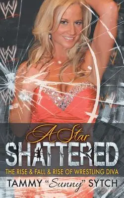 Una stella infranta: L'ascesa e la caduta e l'ascesa di una diva del wrestling - A Star Shattered: The Rise & Fall & Rise of Wrestling Diva