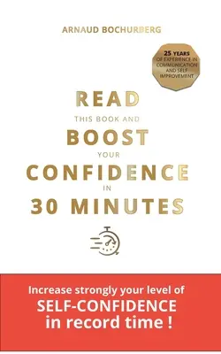 Leggete questo libro e aumentate la vostra fiducia in 30 minuti - Read This Book and Boost Your Confidence in 30 Minutes
